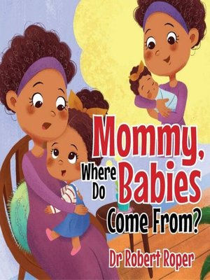 cover image of Mommy, Where Do Babies Come From?
